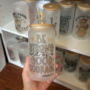 Be Strong And Courage Can Glass Cup